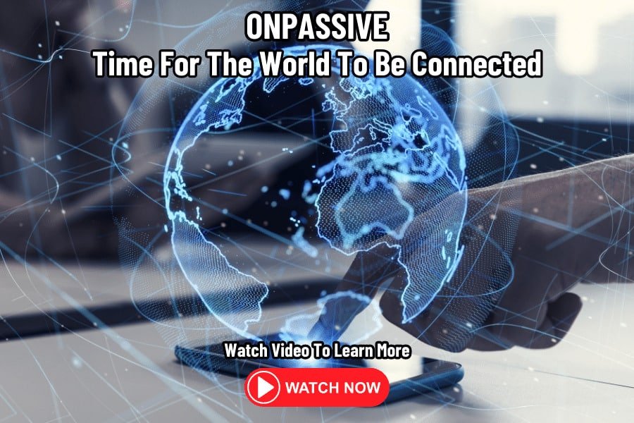 ONPASSIVE Time For The World To Be Connected