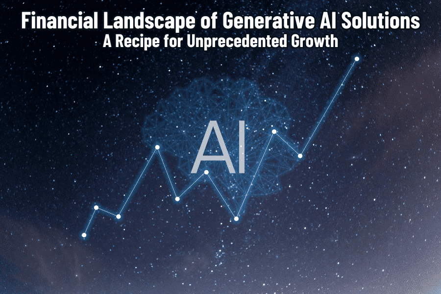 Financial Landscape of Generative AI Solutions. A Recipe for Unprecedented Growth