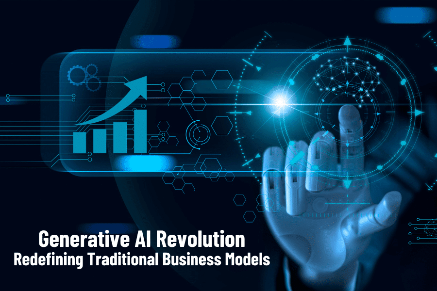
Generative AI Revolution: Redefining Traditional Business Models