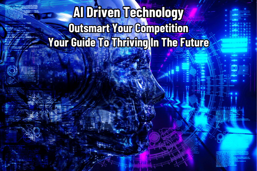 Outsmart Your Competition with AI Driven Technology