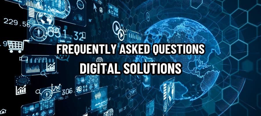 Digital Solutions Frequently Asked Questions