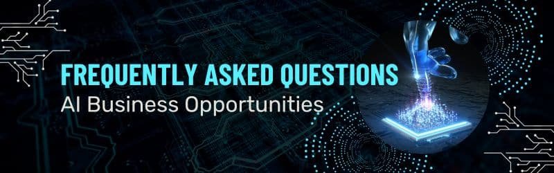 FAQs AI Business Opportunities