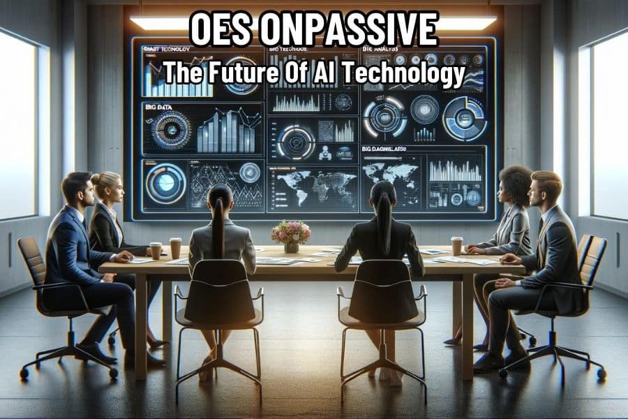 OES ONPASSIVE The Future Of AI Technology
