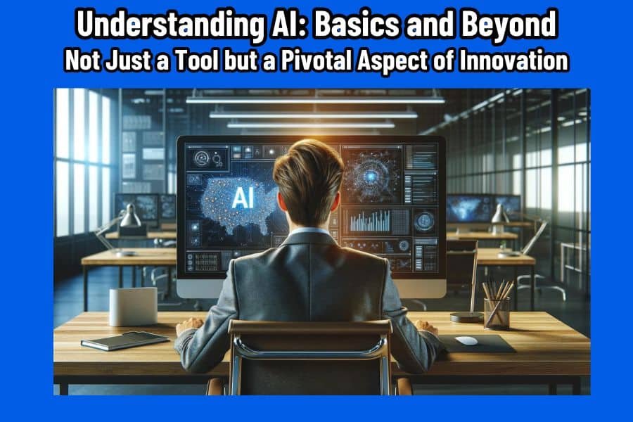 Understanding AI: Basics and Beyond