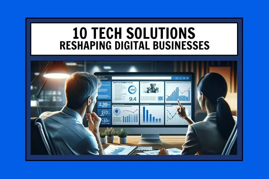 10 Tech Solutions Reshaping Digital Businesses