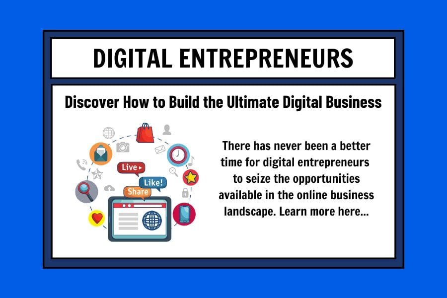 Digital Entrepreneurs: Building the Ultimate Digital Business