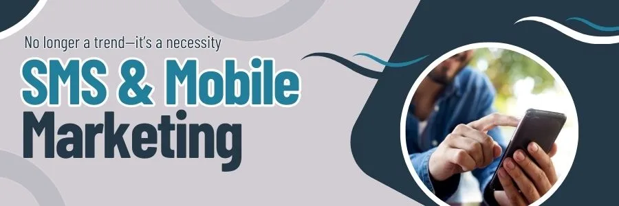 SMS and Mobile Marketing SMS and Mobile Marketing