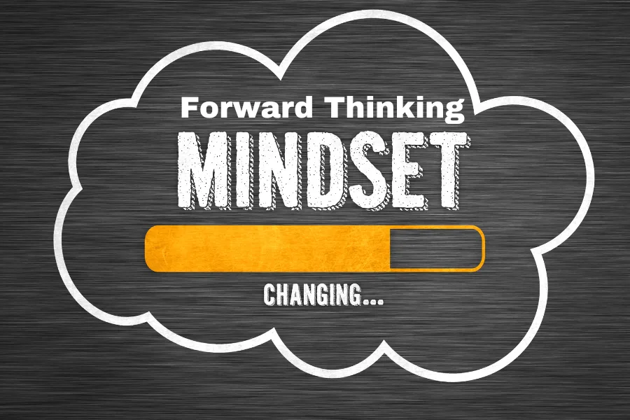 Forward Thinking Mindset Entrepreneurs Cultivate a Forward Thinking Mindset
